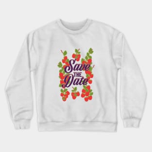 Save the date summer Raspberries Crewneck Sweatshirt